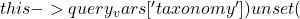 this->query_vars['taxonomy'] ) { 					unset(