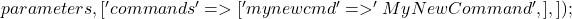 parameters, [     'commands' => [         'mynewcmd' => 'MyNewCommand',     ], ]);