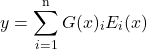 \[y = \sum_{i=1}^{\text{n}} G(x)_i E_i(x)\]