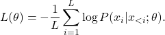 \[L(\theta) = -\frac{1}{L} \sum_{i=1}^{L} \log P(x_i|x_{<i}; \theta).\]