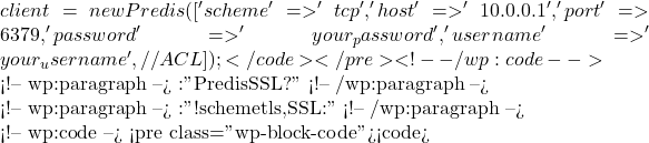 client = new Predis\Client([     'scheme' => 'tcp',     'host'   => '10.0.0.1',     'port'   => 6379,     'password' => 'your_password',     'username' => 'your_username', // 如果启用了ACL ]);</code></pre> <!-- /wp:code -->  <!-- wp:paragraph --> 步子哥点点头:"我懂了。那Predis支持SSL加密连接吗?我们的生产环境可能需要这个。" <!-- /wp:paragraph -->  <!-- wp:paragraph --> 米小饭笑道:"当然支持!你只需要将scheme改为tls,并提供相应的SSL选项:" <!-- /wp:paragraph -->  <!-- wp:code --> <pre class="wp-block-code"><code>