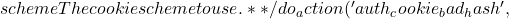 scheme     The cookie scheme to use. 			 * } 			 */ 			do_action( 'auth_cookie_bad_hash',