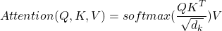 \[Attention(Q, K, V) = softmax(\frac{QK^T}{\sqrt{d_k}})V\]
