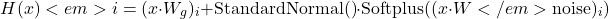 \[添加噪音H(x)<em>i = (x \cdot W_g)_i + \text{StandardNormal()} \cdot \text{Softplus}((x \cdot W</em>{\text{noise}})_i)\]