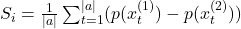 S_i = \frac{1}{|a|} \sum_{t=1}^{|a|} (p(x_t^{(1)}) - p(x_t^{(2)}))