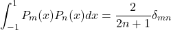 \[\int_{-1}^{1} P_m(x)P_n(x) dx = \frac{2}{2n + 1}\delta_{mn}\]