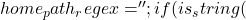 home_path_regex = ''; 			if ( is_string(