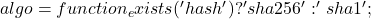 algo = function_exists( 'hash' ) ? 'sha256' : 'sha1';