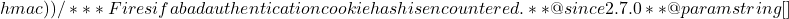 hmac ) ) { 			/** 			 * Fires if a bad authentication cookie hash is encountered. 			 * 			 * @since 2.7.0 			 * 			 * @param string[]