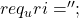 req_uri = ''; 				}