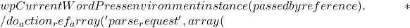 wp Current WordPress environment instance (passed by reference). 		 */ 		do_action_ref_array( 'parse_request', array( &